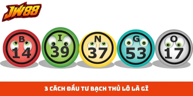 3 cách đầu tư bạch thủ lô là gì