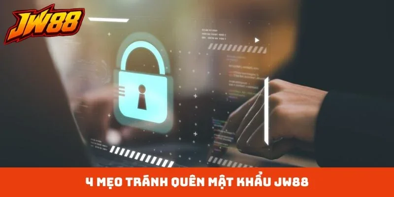 4 mẹo tránh quên mật khẩu JW88