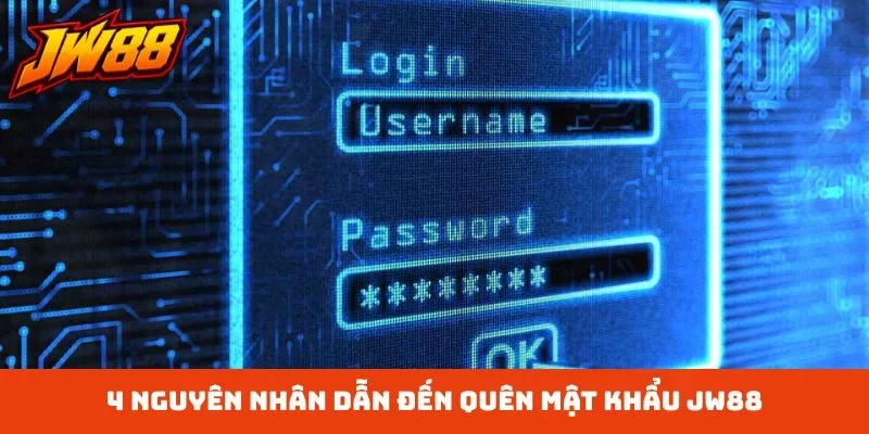 4 nguyên nhân dẫn đến quên mật khẩu JW88