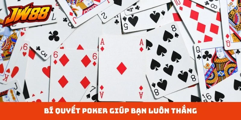 Bí quyết Poker giúp bạn luôn thắng