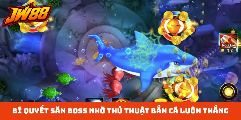 Bí quyết săn boss nhờ thủ thuật bắn cá luôn thắng