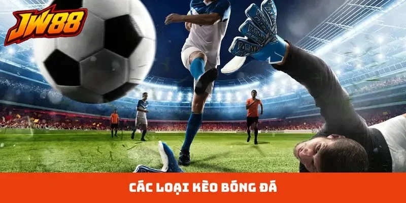 các loại kèo bóng đá
