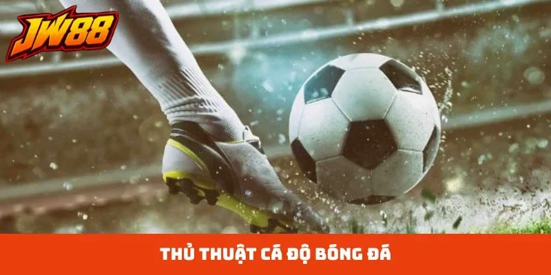 thủ thuật cá độ bóng đá