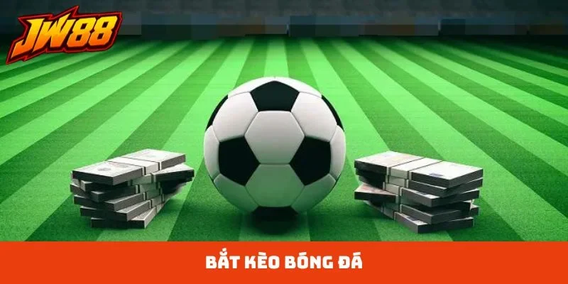 bắt kèo bóng đá
