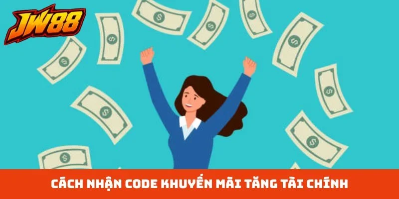 Cách nhận code khuyến mãi tăng tài chính