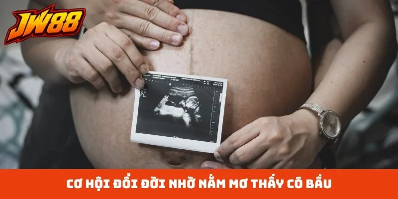 Cơ hội đổi đời nhờ nằm mơ thấy có bầu