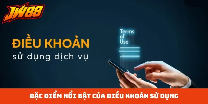 Đặc điểm nổi bật của điều khoản sử dụng