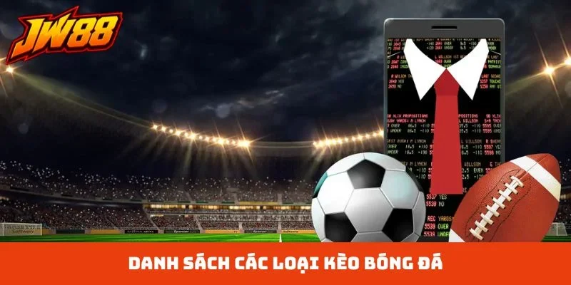 Danh sách các loại kèo bóng đá