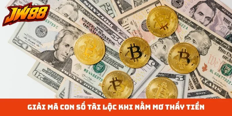 Giải mã con số tài lộc khi nằm mơ thấy tiền