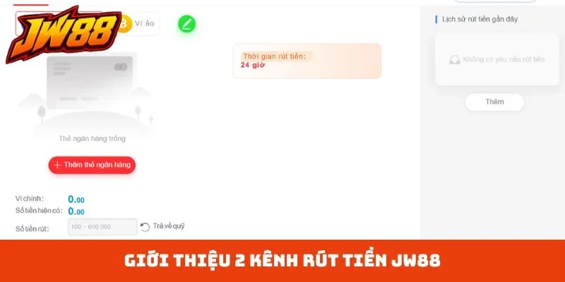 Giới thiệu 2 kênh rút tiền JW88