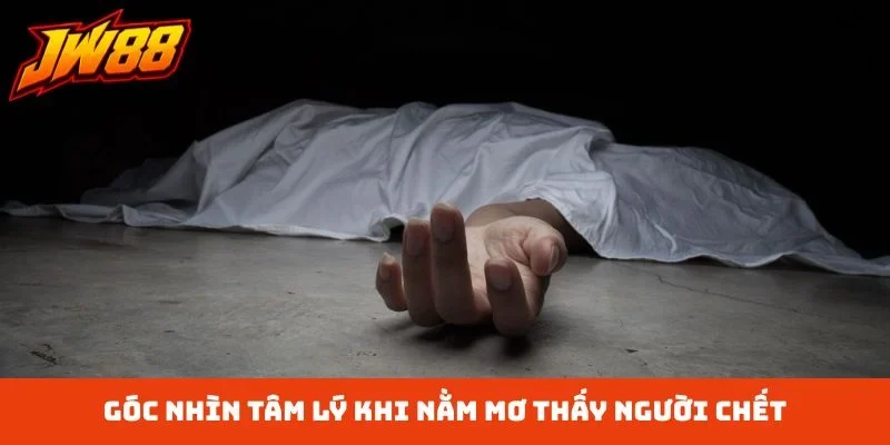 Góc nhìn tâm lý khi nằm mơ thấy người chết