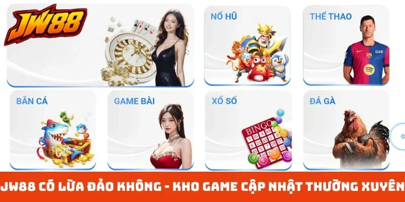 JW88 có lừa đảo không - Kho game cập nhật thường xuyên