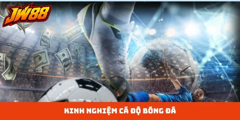 kinh nghiệm cá độ bóng đá