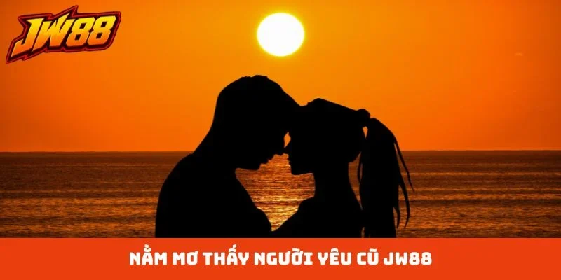 nằm mơ thấy người yêu cũ