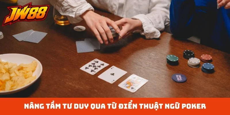 Nâng tầm tư duy qua từ điển thuật ngữ poker