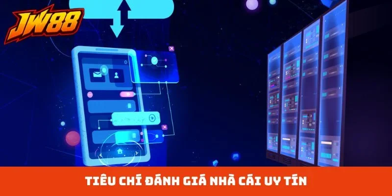 tiêu chí đánh giá nhà cái uy tín