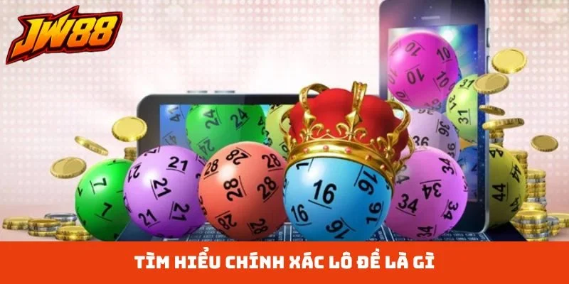 Tìm hiểu chính xác lô đề là gì